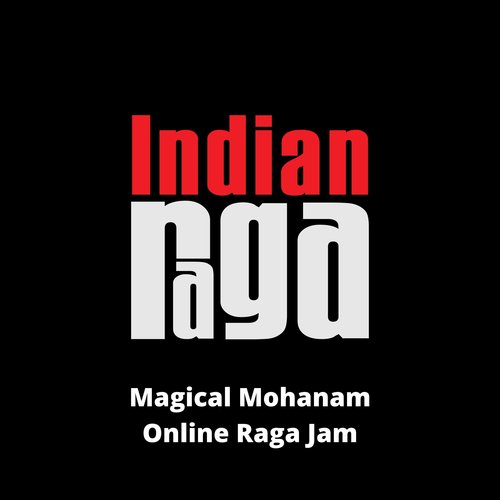 Magical Mohanam - Mohanam - Adi (Online Raga Jam)