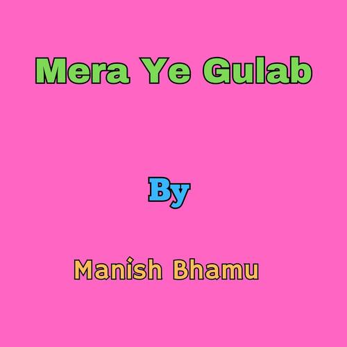 Mera Ye Gulab