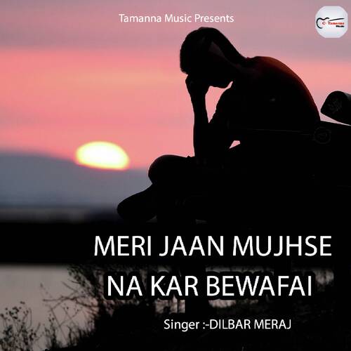 MERI JAAN MUJHSE NA KAR BEWAFAI