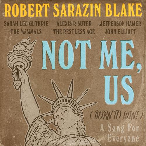 Not Me, Us (Born to Win!) [feat. Sarah Lee Guthrie, The Mammals, The Restless Age, Jefferson Hamer, John Elliott & Alexis P. Suter] cover art