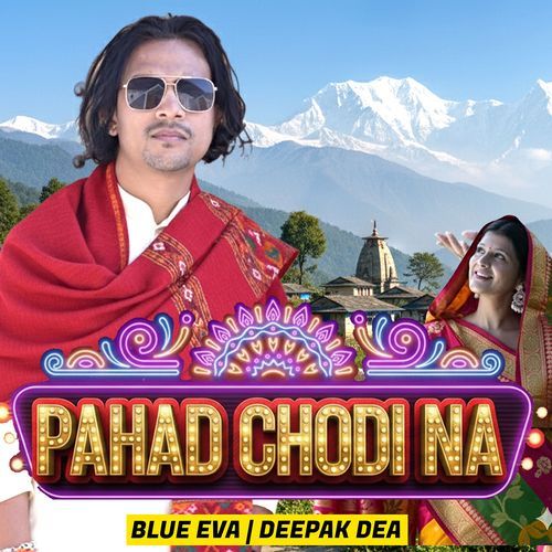 Pahad Chodi Na (Feat. Deepak Dea)