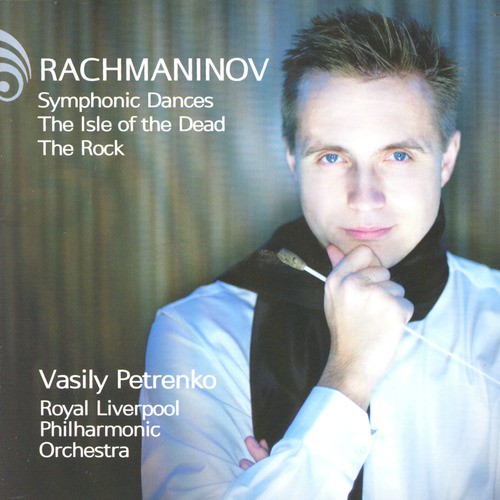 Rachmaninov: Symphonic Dances, The Isle of the Dead, The Rock