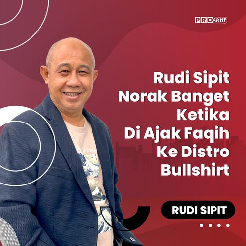 Rudi Sipit Norak Banget Ketika Di Ajak Faqih Ke Distro Bullshirt cover art