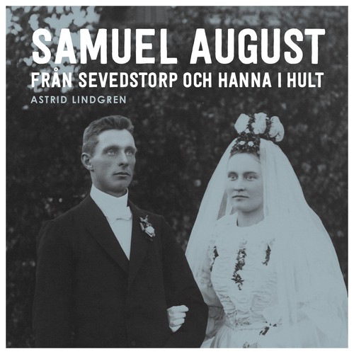Samuel August från Sevedstorp och Hanna i Hult (Del 11)
