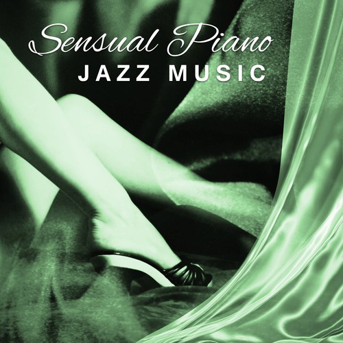 Sensual Piano Jazz Music – Romantic Jazz Sounds, Soft Piano Bar, Erotic Night with Jazz