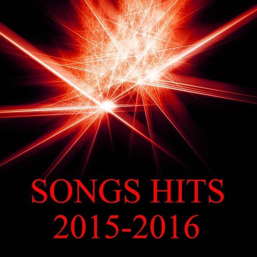 Songs Hits 2015 - 2016