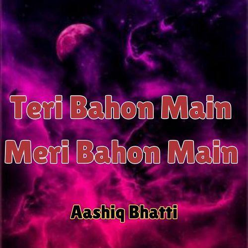 Teri Bahon Main Meri Bahon Main