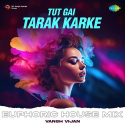 Tut Gai Tarak Karke - Euphoric House Mix-HCccQQ5Ubks