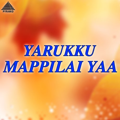 Yarukku Mappilai Yaa