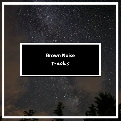 12 Brown Noise Tracks Songs Download - Free Online Songs @ JioSaavn