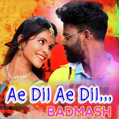 Ae Dil Ae Dil Badmash