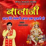 BALA JI AAJ TERE BHAWAN PE AYA EK PUJARI HO