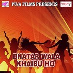 Bhatar Wala Khaibu Ho