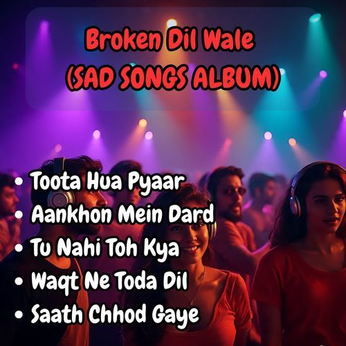Broken Dil Wale (SAD SONGS ALBUM)