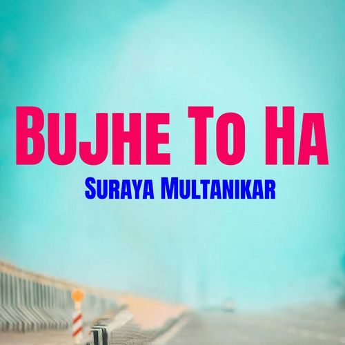 Bujhe To Ha