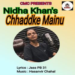 Chhaddke Mainu