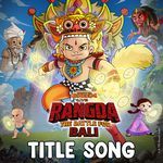Chhota Bheem vs Rangda The Battle for Bali Title Song