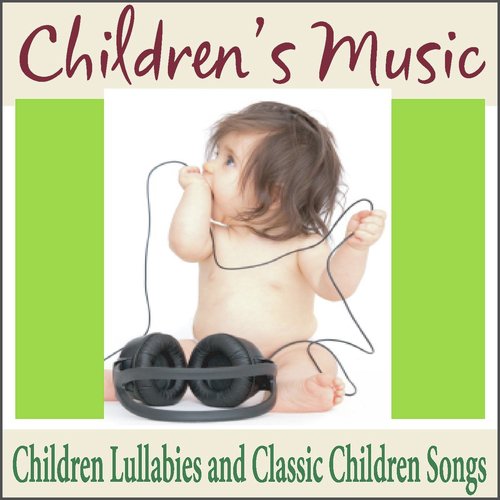 Children's Music: Children Lullabies and Classic Children Songs_poster_image