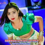 DEEWANA KYU RAT ME DOLE