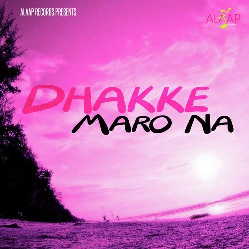 Dhakke Maro Na