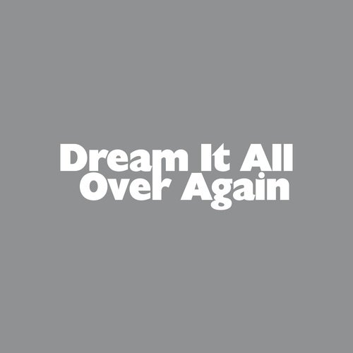 Dream It All Over Again