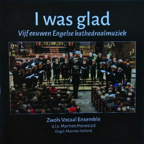 I was Glad  - Vijf eeuwen Engelse kathedraalmuziek