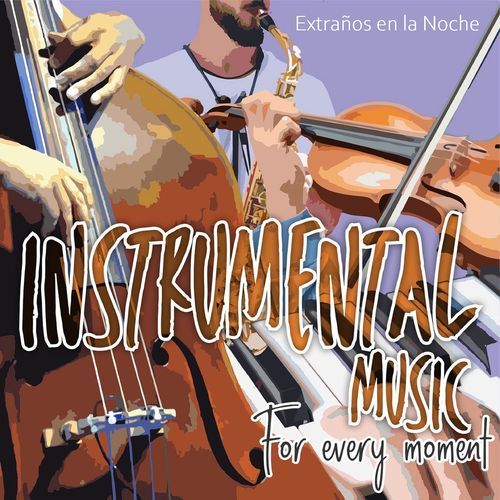 Instrumental Music For Every Moment Extraños en la Noche