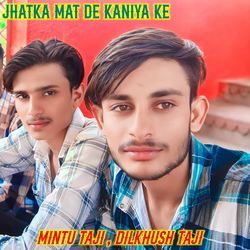 Jhatka Mat De Kaniya Ke