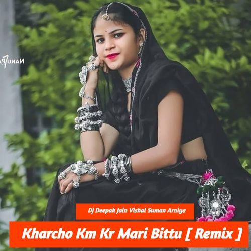 Kharcho Km Kr Mari Bittu [ Remix ]