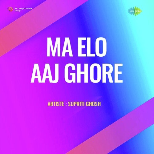 Ma Elo Aaj Ghore (Part - 1)