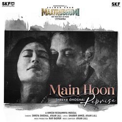 Main Hoon - Shreya Ghoshal Reprise (From "Maatrubhumi: May War Rest in Peace")