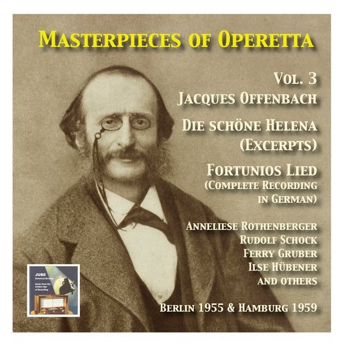 Masterpieces of Operetta: Jacques Offenbach: Die schöne Helena (Excerprts) and Fortunios Lied