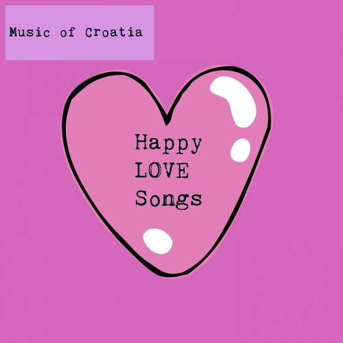 Music Of Croatia - Happy Love Songs