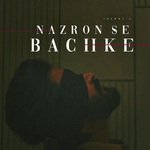 Nazron Se Bachke
