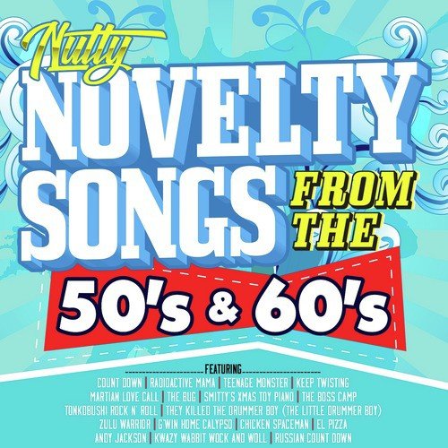 Nutty Novelty Songs from the 50's & 60's