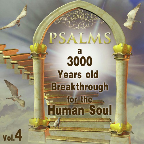 Psalms a 3000 Years Old Breakthrough for the Human Soul, Vol. 4