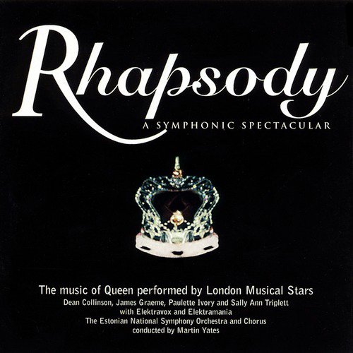 Rhapsody, a Symphonic Spectacular (The Music of Queen Performed by London Musical Stars)