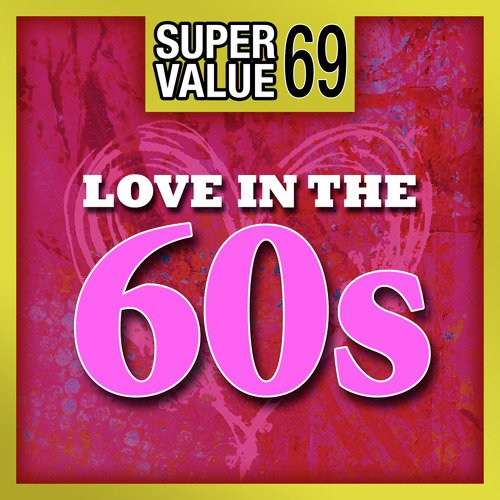 Super Value 69: Love in the 60s