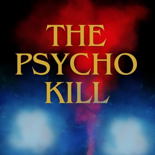 THE PSYCHO KILL