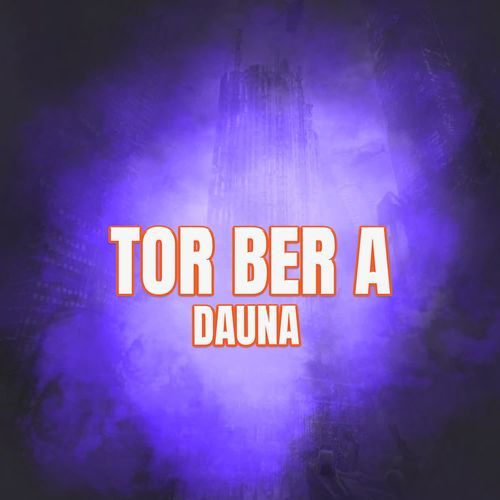 TOR BER A DAUNA