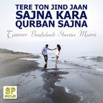 Tere Ton Jind Jaan Sajna Kara Qurban Sajna
