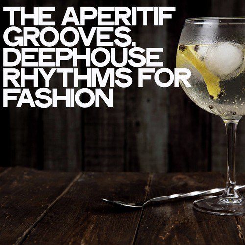 The Aperitif Grooves (Deephouse Rhythms for Fashion)_poster_image