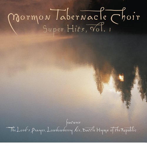 The Mormon Tabernacle Choir Super Hits -- The Lord's Prayer