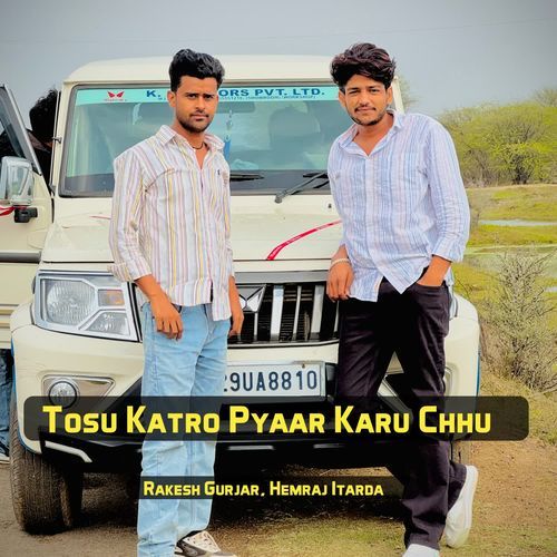 Tosu Katro Pyaar Karu Chhu
