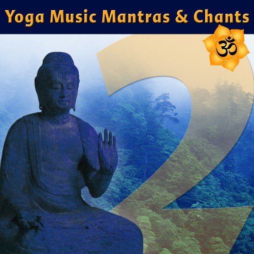 Yoga Music Mantras & Chants, Vol. 2 - Sanskrit Chants for Yoga Class
