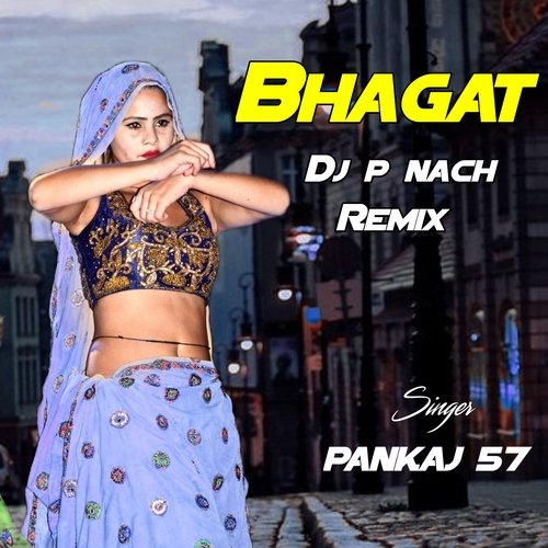 bhagat dj p nach (Remix)