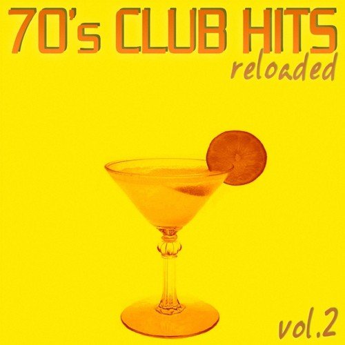 70's Club Hits Reloaded Vol.2 (Best Of Disco, House & Electro Remixes)