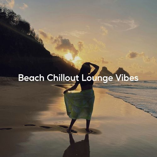 Beach Chillout Lounge Vibes (Ibiza Sunset Mix)