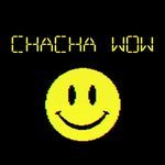 CHACHA WOW