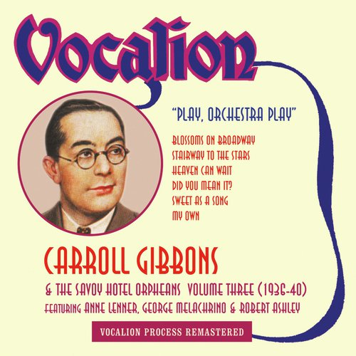 Carroll Gibbons & the Savoy Hotel Orpheans, Vol. 3 (1936 - 1940): Play, Orchestra Play